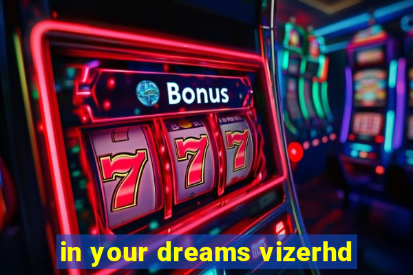 in your dreams vizerhd